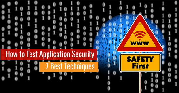 How to Test Application Security: 7 Best Techniques Security Testing